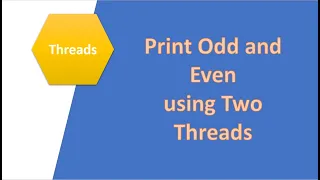 Threads Printing odd and even number using two threads