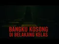 Download Lagu Bangku Kosong di Belakang Kelas | Urban Legend Sekolah Horor