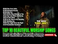 Download Lagu Top 10 Beautiful Worship Songs || Best Christian Songs 