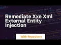 Remediate xxe xml external entity injection