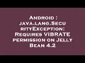 Android java lang SecurityException Requires VIBRATE permission on Jelly Bean 4 2