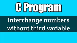 Write a c program for interchanging of two numbers without using third variable vision academy