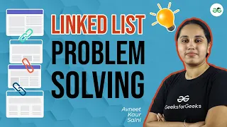 Linked List Problem Solving Practice Problems for School GeeksforGeeks School