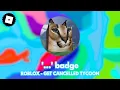 How to get the BADGE in ROBLOX - GET CANCELLED TYCOON TUTORIAL
