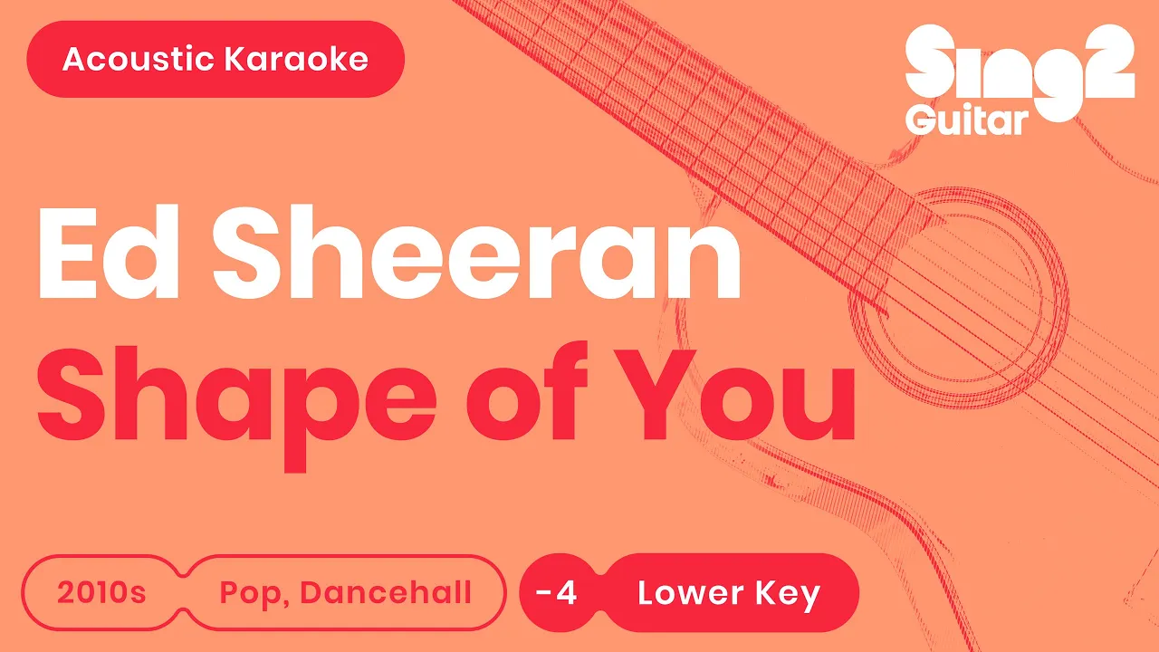 Ed Sheeran - Shape Of You (Lower Key) Acoustic Karaoke Ed Sheeran - Shape Of You (Lower Key) Acoustic Karaoke