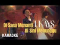 Download Lagu Ukays - Di Sana Menanti Di Sini Menunggu Karaoke HQ
