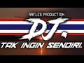 Lagu DJ TAK INGIN SENDIRI THAILAND STYLE ล่าสุดตลอดกาล ไชโย || DJ NANA TIK TOK ||