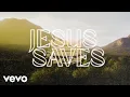 Download Lagu Chris Tomlin - Jesus Saves (Official Lyric Video)