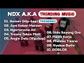 Download Lagu NDX A.K.A FULL ALBUM TANPA IKLAN | KUMPULAN LAGU NDX A.K.A Vol 1 | Cablak XYZ 