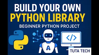 Python Project Build Your Own Python Library from Scratch Tuta Tech
