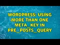 Wordpress Using more than one meta - key in pre