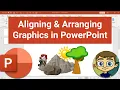Aligning and Arranging Graphics in PowerPoint