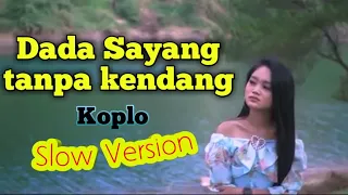 Download DADA SAYANG KOPLO SLOW VERSION || TANPA KENDANG MP3