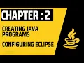CREATING JAVA PROGRAMS CONFIGURING ECLIPSE HOW TO ECLIPSE HELLO WORLD PROGRAM