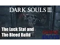 Dark Souls 3 - How the Luck Stat Affects Bleed Builds