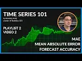 Time Series 101 MAE Forecast Accuracy