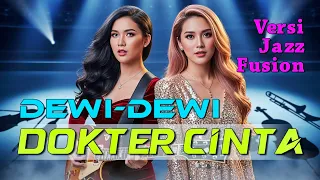 dokter cinta dewi dewi jazz fusion cover by rep indo music
