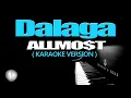 DALAGA - ALLMO$T (KARAOKE VERSION)