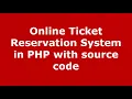 Online Ticket Reservation System in PHP with source code