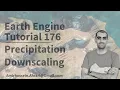 Google Earth Engine Tutorial-176 Precipitation Downscaling using Deep Learning Modelling
