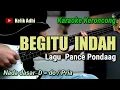 Download Lagu BEGITU INDAH SAYANG || PANCE PONDAAG KARAOKE KERONCONG NADA PRIA.
