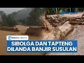 Banjir Susulan Terjang Sibolga dan Tapteng, Tumpukan Balok Kayu Besar Halangi Bantuan Masuk