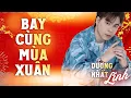 Lagu Bay Cùng Mùa Xuân - Dương Nhất Linh x Yuki Huy Nam | Nhạc tết sôi động, chúc mừng năm mới 2025