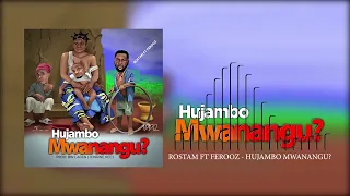 rostam hujambo mwananguft ferooz official audio 
