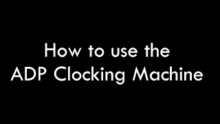 How to use the ADP Clocking Machine