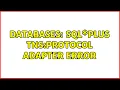 Databases SQL Plus TNS protocol adapter error