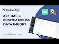 Import ACF Custom Fields Data in WordPress with Just a CSV File