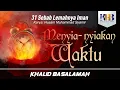 Download Lagu 31 Sebab Lemahnya Iman #17 : Menyia-nyiakan Waktu - Khalid Basalamah