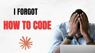I m a Senior Developer and I ve Forgotten How to Code
