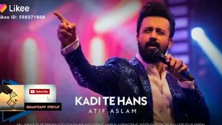 atif aslam kadi te hans whatsapp status song2020