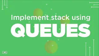 Implement Stack using Queues GeeksforGeeks