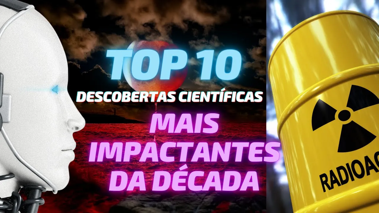 As 10 Descobertas Científicas Mais Revolucionárias dos Últimos Anos