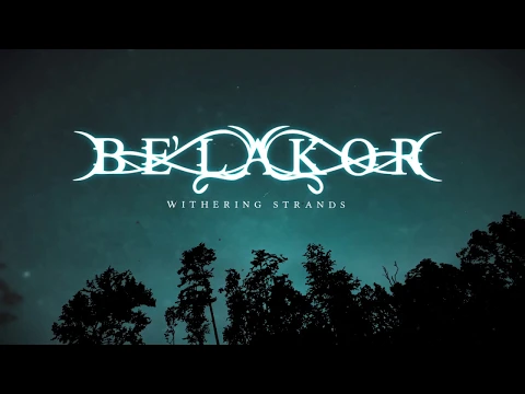 Download MP3 BE'LAKOR - Withering Strands (Official Lyric Video) | Napalm Records