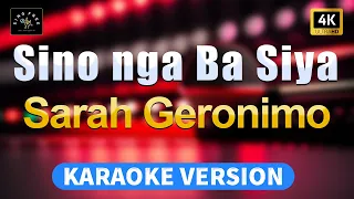 Sino Nga Ba Siya - Sarah Geronimo | 4K | (High Quality Karaoke with lyrics)