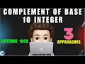 Complement of Base 10 Integer 3 Detailed Approaches Leetcode 1009 codestorywithMIK