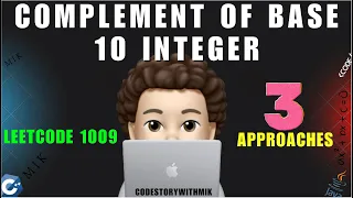 Complement of Base 10 Integer 3 Detailed Approaches Leetcode 1009 codestorywithMIK