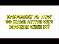 Raspberry Pi How to make active wifi scanner with Pi 3 Solutions