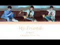 TFBOYS - My Friend (我的朋友) Lyrics 歌词 (Chinese/Pin Yin)