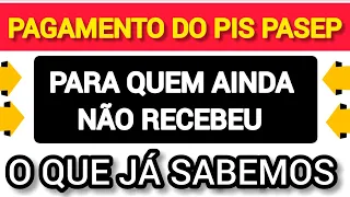 PAGAMENTO DO PIS PASEP - PARA QUEM NÃO RECEBEU - O QUE JÁ SABEMOS.
