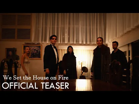 We Set the House on Fire - Official Teaser