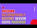 Automatically Restart Express Server Using nodemon package