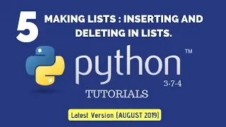 Making Lists Python 3 7 4 Tutorial 5 Inserting and Deleting in lists AUGUST 2019