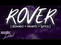 ROVER || S1mba || [ slowed + reverb + lyrics ] #4k #music