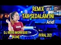REMIX Tak Sedalam Ini - Arief BY DJ RERE MONIQUE [R2M] H.B.I Banjarmasin