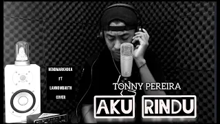 aku rindu tonny pereira hendmarkhoka cover by request