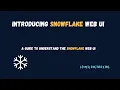 Navigating Snowflake WebUI complete snowflake UI walk through